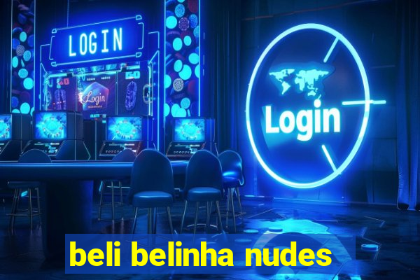 beli belinha nudes